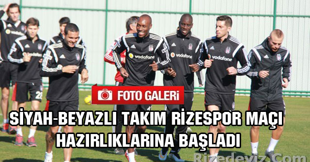 Beşiktaş, Çaykur Rizespor Maçına Hazırlanıyor
