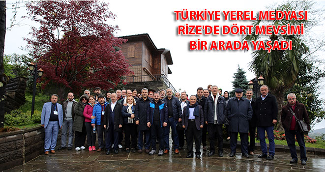 81 İl Medyası Rize`de Buluştu