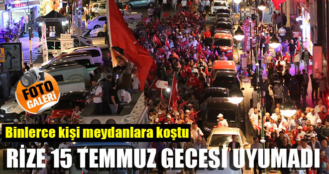 Rize 15 Temmuz Gecesi Meydanlara Koştu