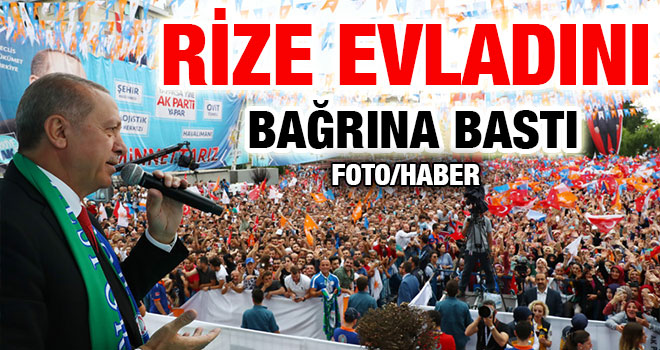 Rize Evladını Bağrına Bastı