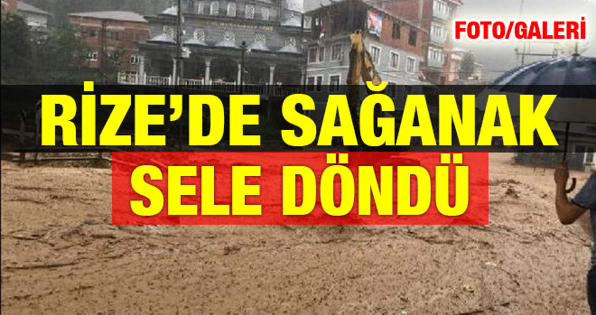 Rizede Sağanak Sele Döndü
