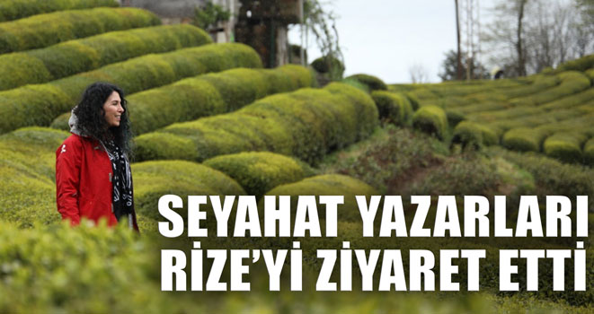Seyahat Yazarları Rize`yi Ziyaret Etti