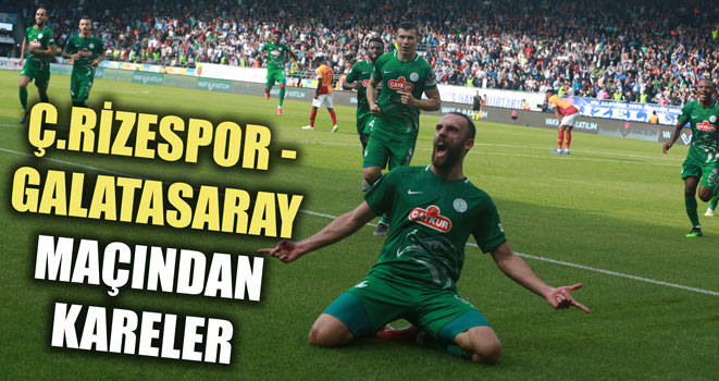 Ç.Rizespor - Galatasaray Maçından Kareler