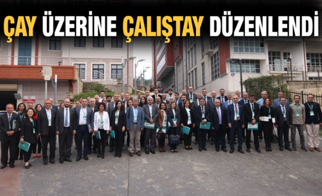 RTEÜ'de Çay Çalıştayı Düzenlendi