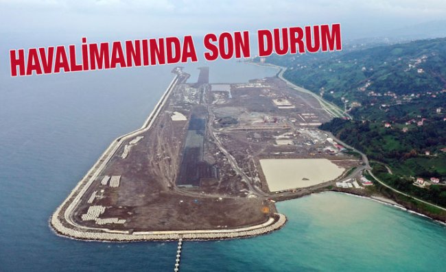 Rize-Artvin Havalimanı'nın Yüzde 80'i Tamamlandı