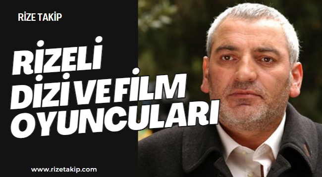Rizeli Dizi ve Film Oyuncuları