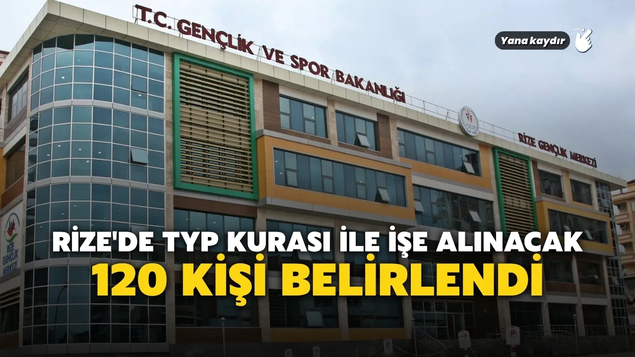 Rize'de TYP kurası ile işe alınacak 120 kişi belirlendi
