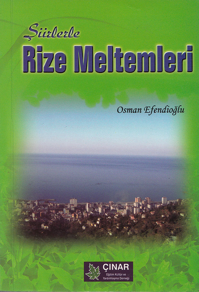 Rize atma türkü geleneğinin son temsilcilerinden şair, ozan Osman Efendioğlu 
şiirlerini Rize Meltemleri isimli kitabında topladı. Rize Meltemleri, Osman Efendioğlu, Çınar Eğitim ve Kültür Derneği. (Rize, 2009, 140 sayfa)