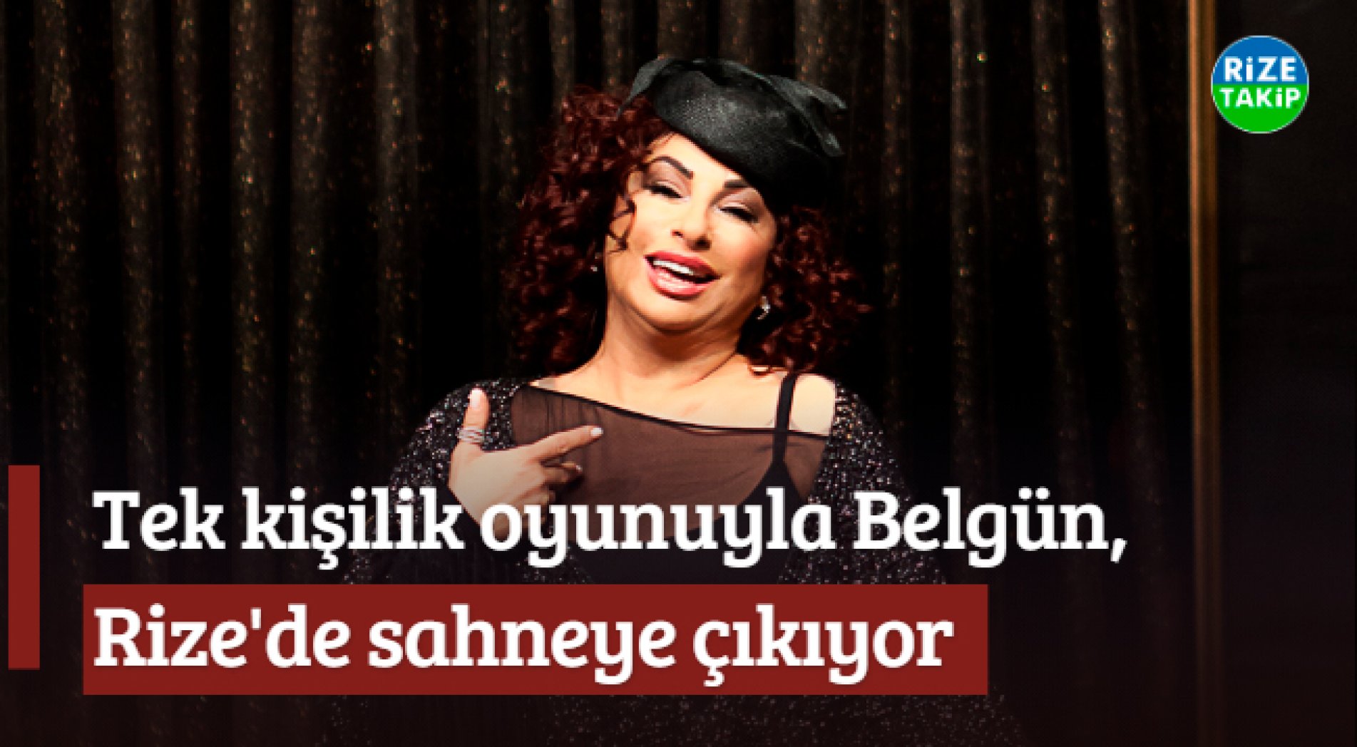 Nilgün Belgün, Tek Kişilik Oyunuyla Rize'de Sahneye Çıkıyor