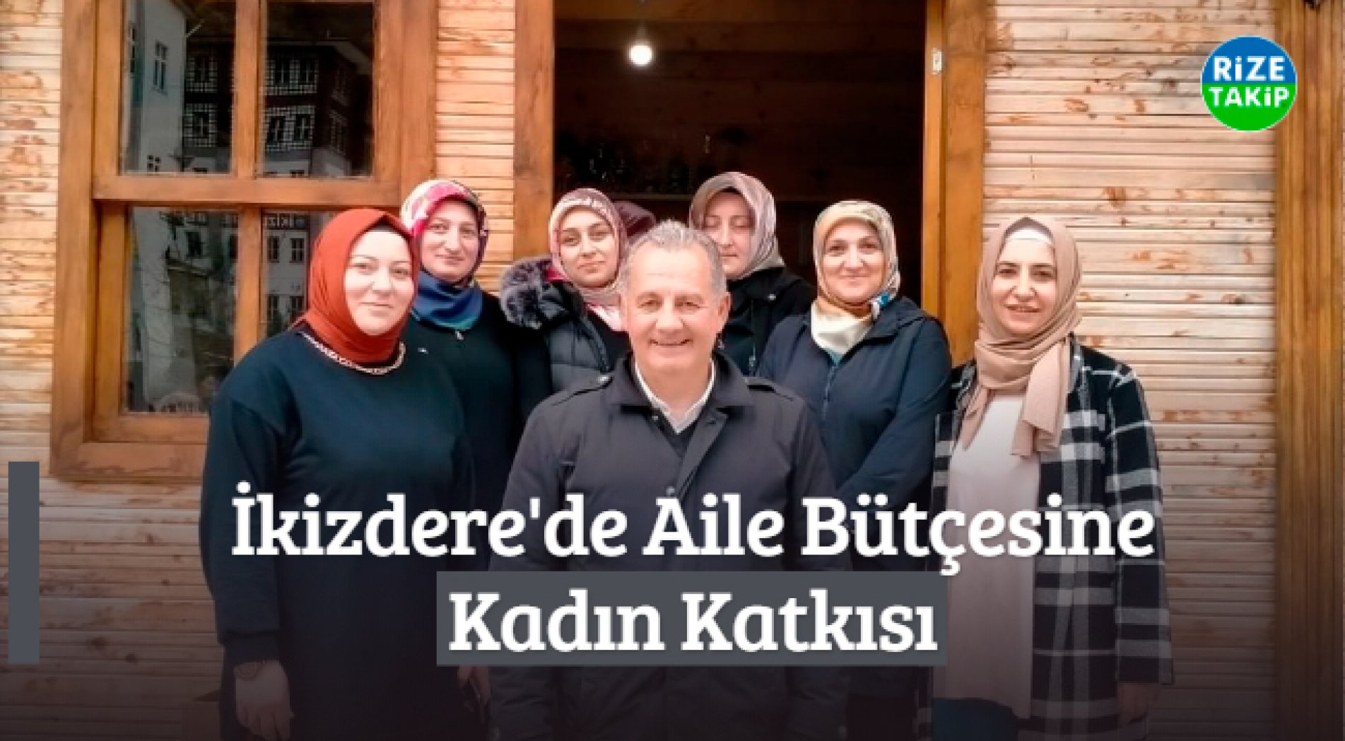 İkizdere'de Aile Bütçesine Kadın Katkısı