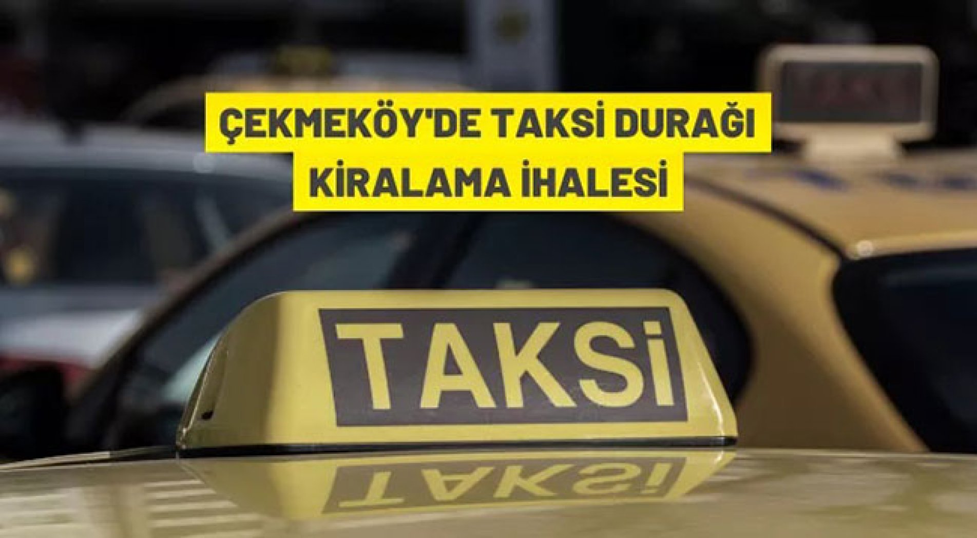 Çekmeköy'de taksi durakları kiraya verilecek