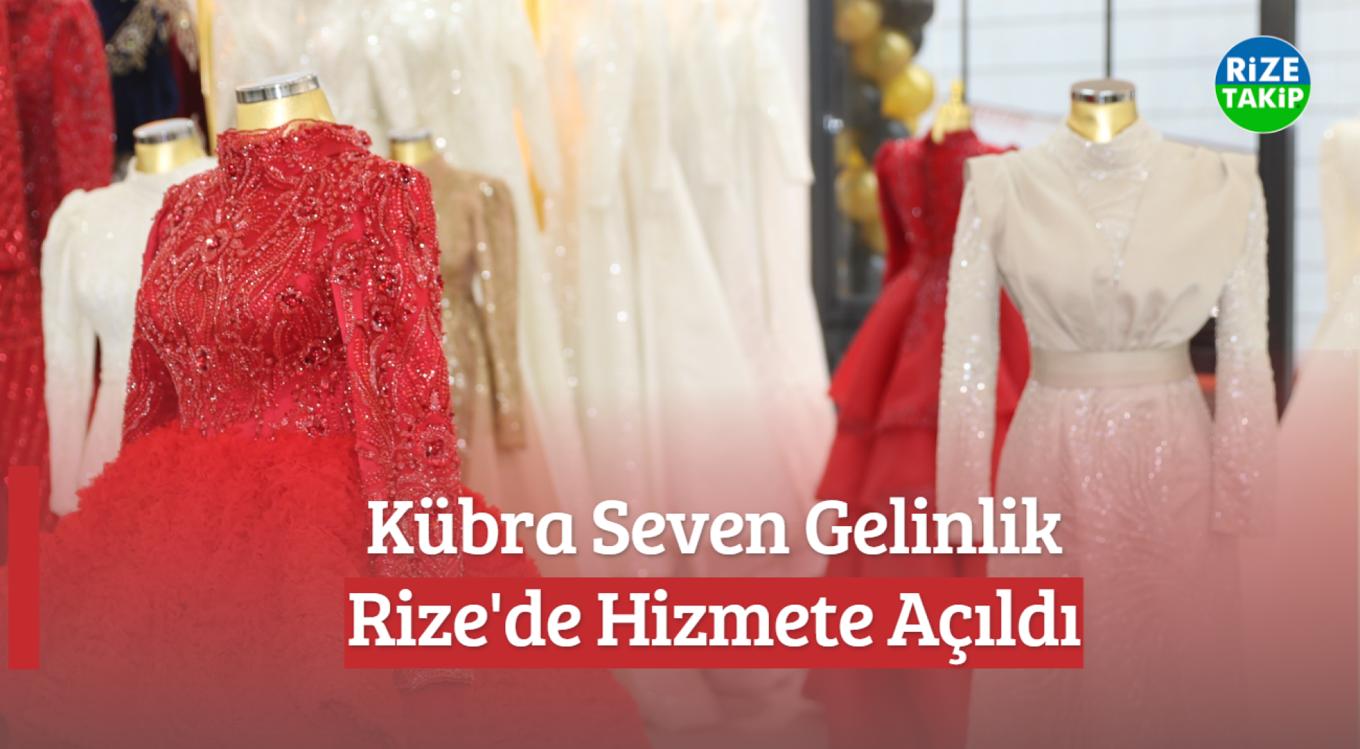 Kübra Seven Gelinlik Rize'de Hizmete Açıldı
