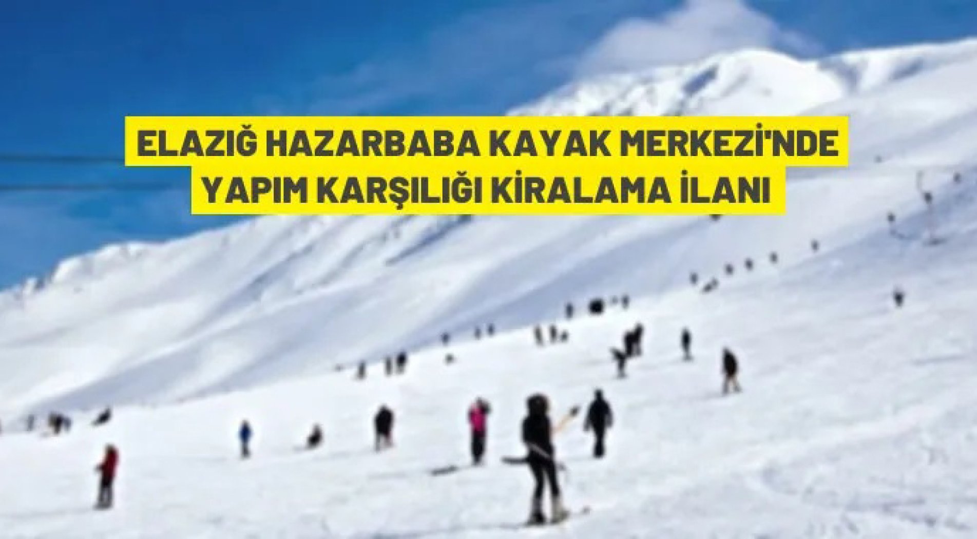 Hazarbaba Kayak Merkezi, yatırım karşılığında 25 yıllığına kiraya verilecek