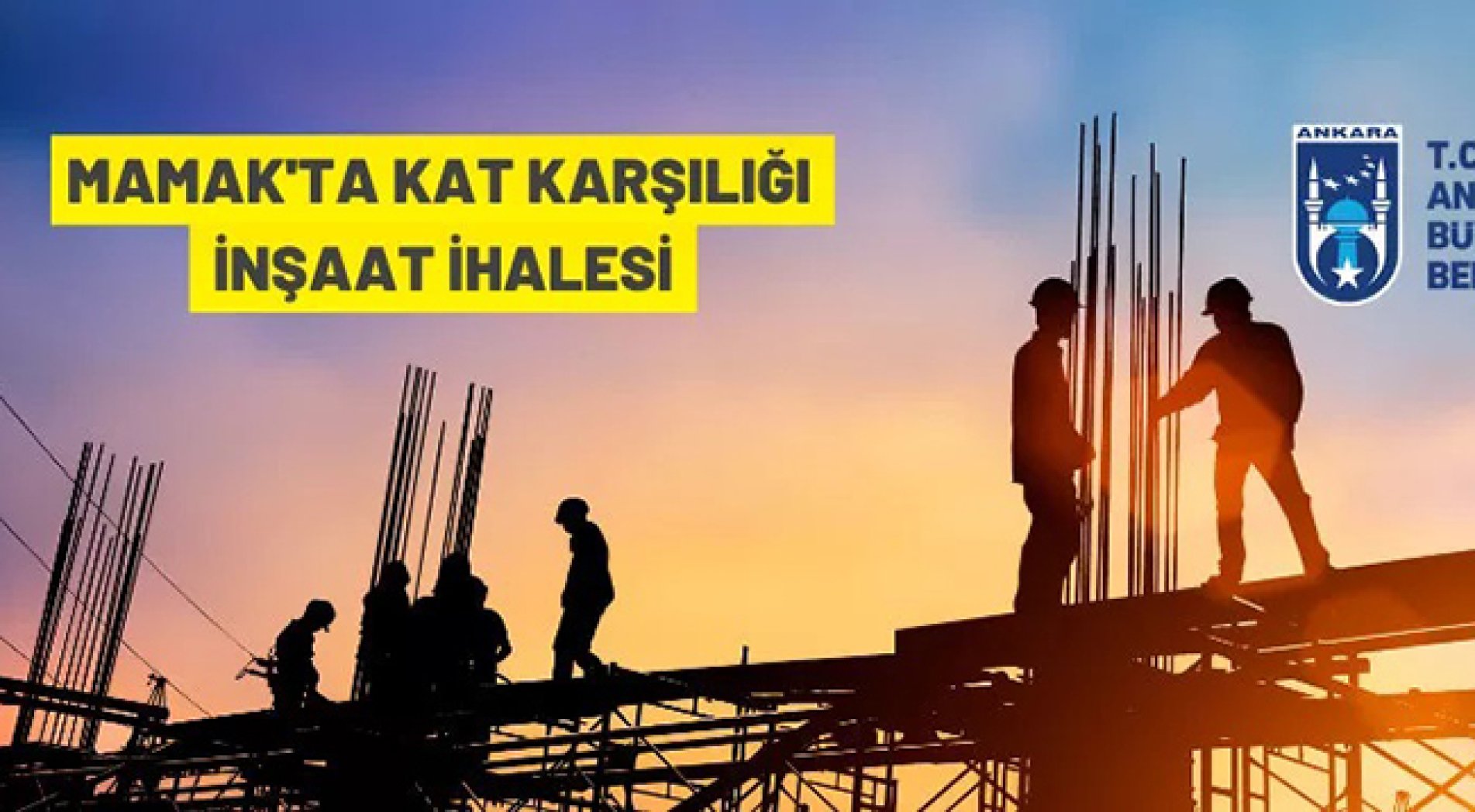 Ankara Büyükşehir Belediyesi Başkanlığından kat karşılığı inşaat ihalesi