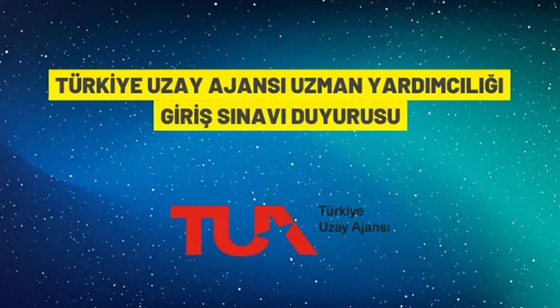 Türkiye Uzay Ajansı 10 Uzman Yardımcısı alacak