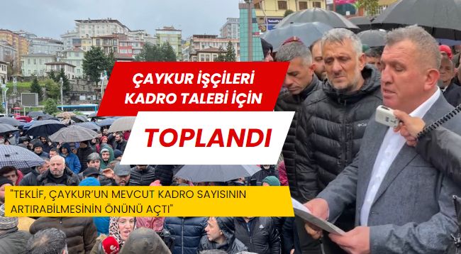 ÇAYKUR işçileri kadro talebi için toplandı