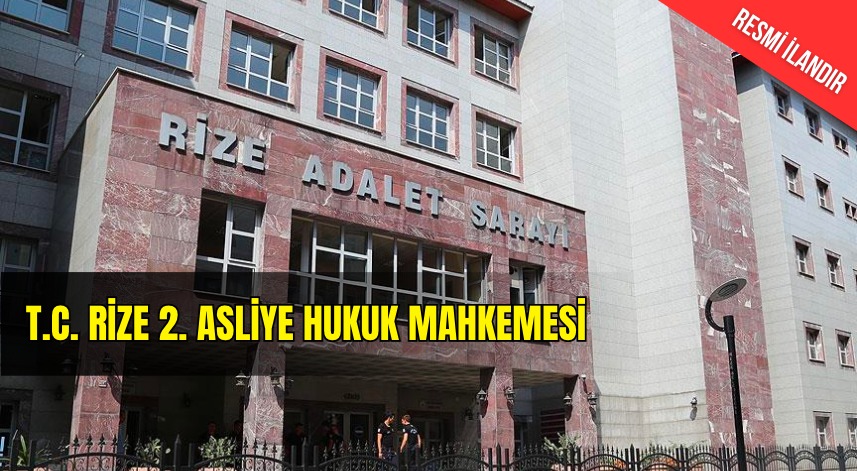 T.C. RİZE 2. ASLİYE HUKUK MAHKEMESİ