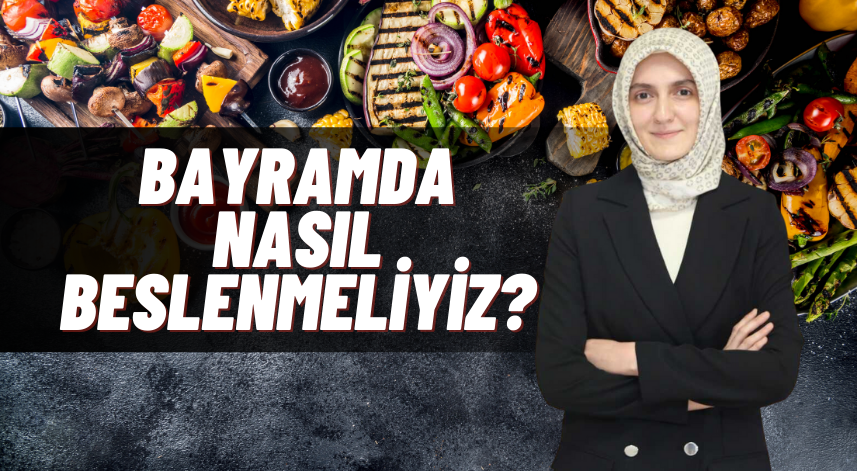 Bayramda nasıl beslenmeliyiz?