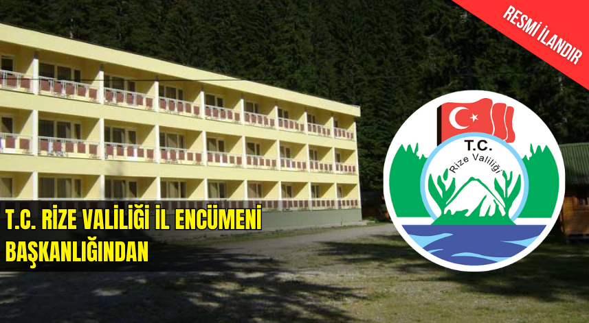 T.C. RİZE VALİLİĞİ İL ENCÜMENİ BAŞKANLIĞINDAN