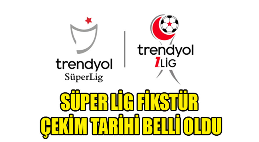 Süper Lig fikstür çekim tarihi belli oldu