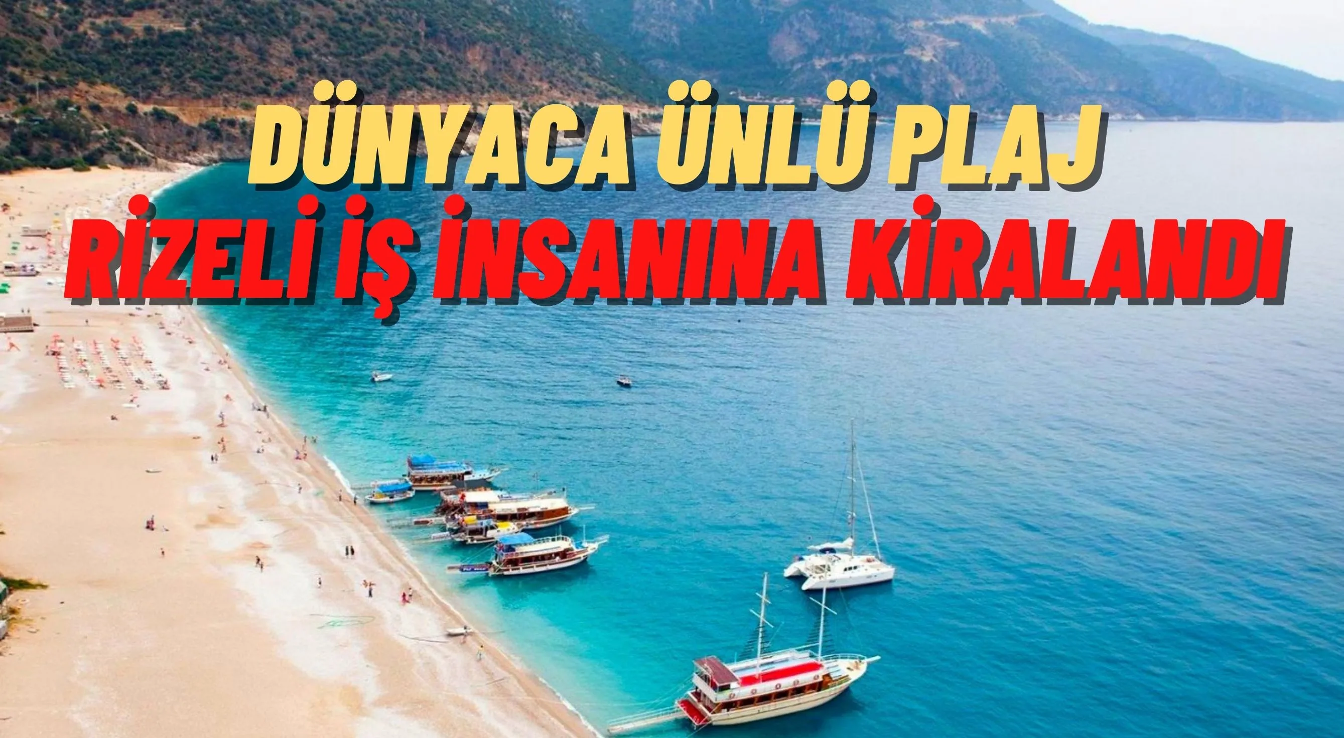 Dünyaca ünlü plaj Rizeli iş insanına kiralandı