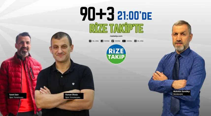 90+3'ün 2. bölümü Rize Takip'te  başlıyor