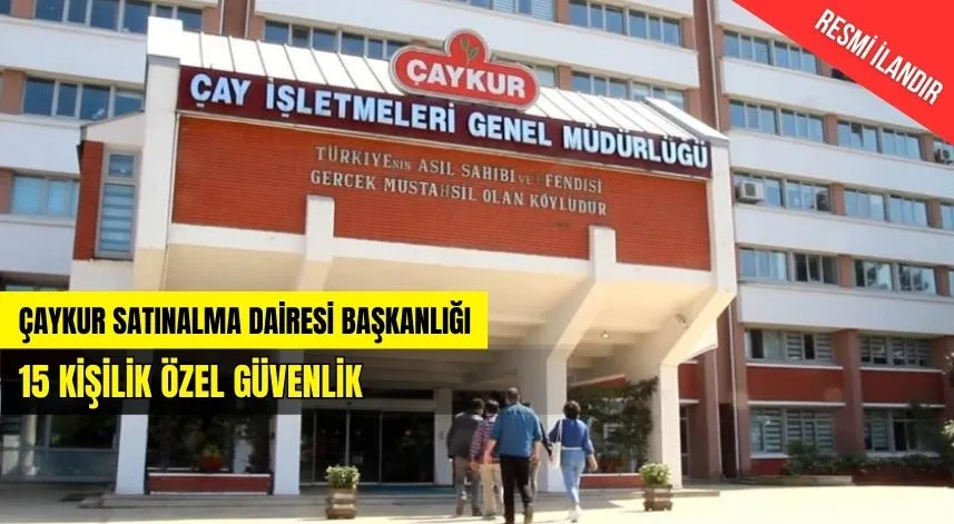 ÇAY İŞLETMELERİ GENEL MÜDÜRLÜĞÜ(ÇAYKUR) SATINALMA DAİRESİ BAŞKANLIĞI