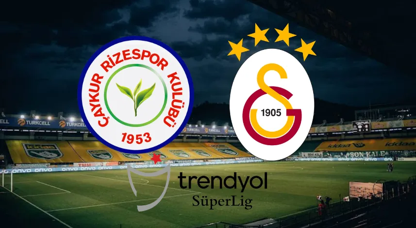 Çaykur Rizespor-Galatasaray maçı ne zaman?