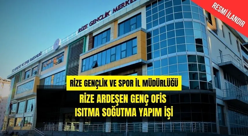 RİZE ARDEŞEN GENÇ OFİS ISITMA SOĞUTMA YAPIM İŞİ