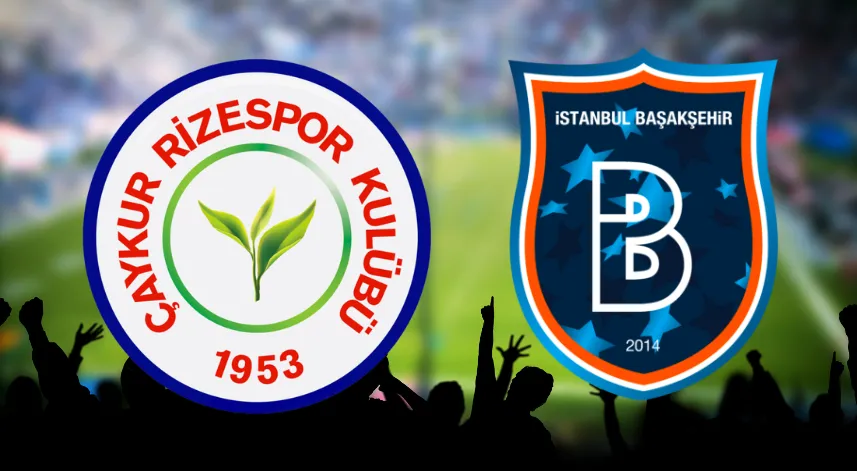 Çaykur Rizespor-Başakşehir maçı muhtemel 11’ler 