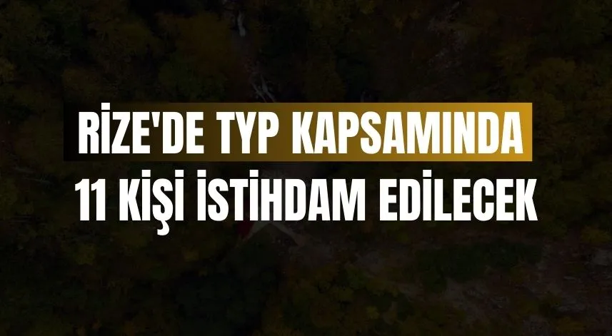Rize'de TYP kapsamında 11 kişi istihdam edilecek