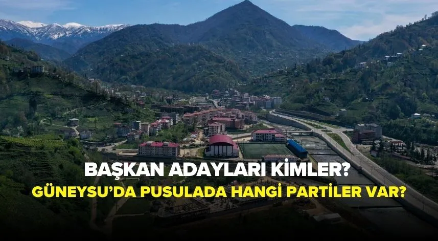 Güneysu’da pusulada hangi partiler var, başkan adayları kimler?