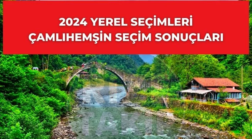 Çamlıhemşin’de seçim sonuçları belli oldu