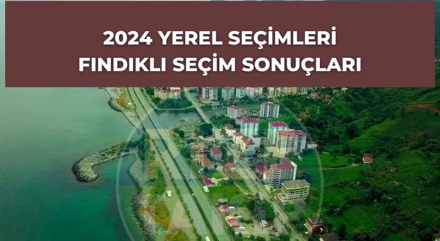 Fındıklı seçim sonuçları belli oldu