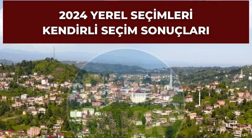 Kendirli seçim sonuçları belli oldu
