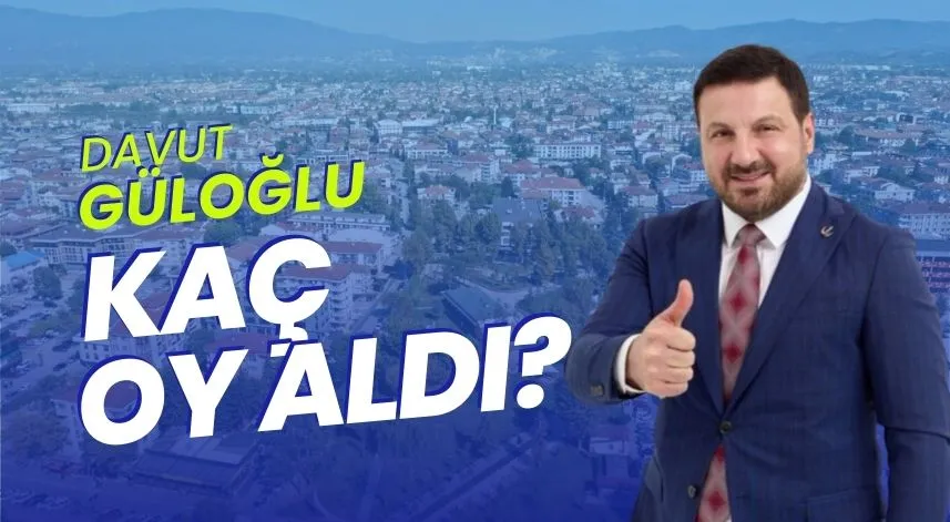 Davut Güloğlu kaç oy aldı? 