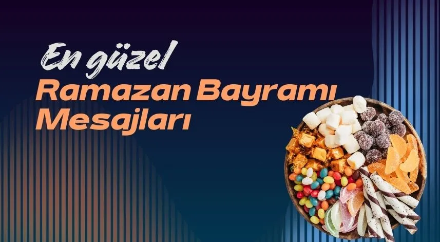 En güzel Ramazan Bayramı mesajları