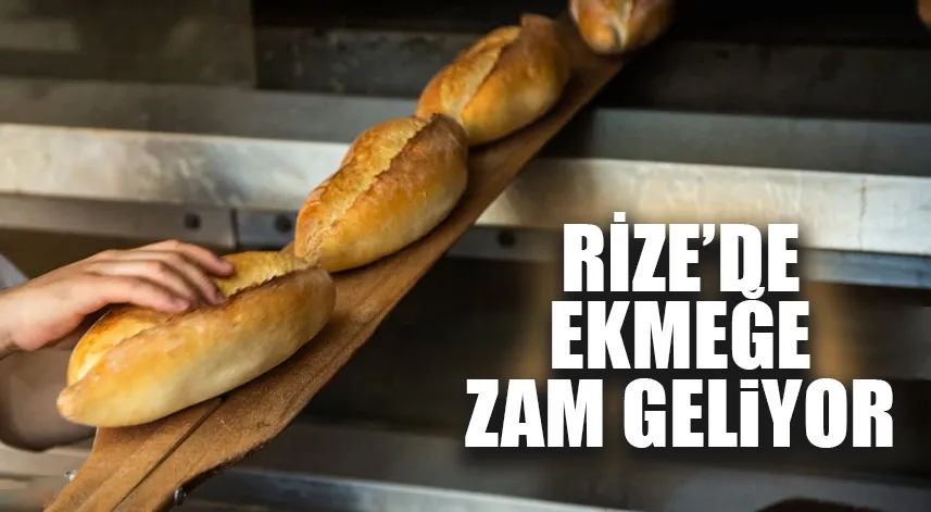 Rize’de ekmeğe zam geliyor