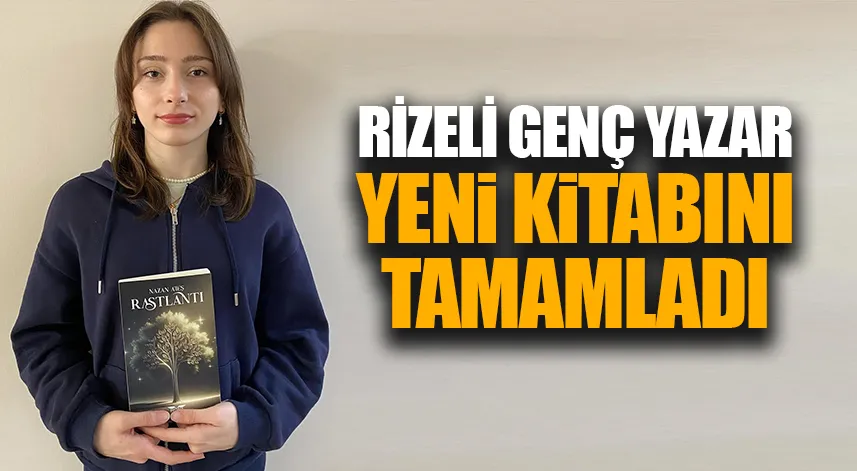 Rizeli genç yazar, yeni kitabını tamamladı