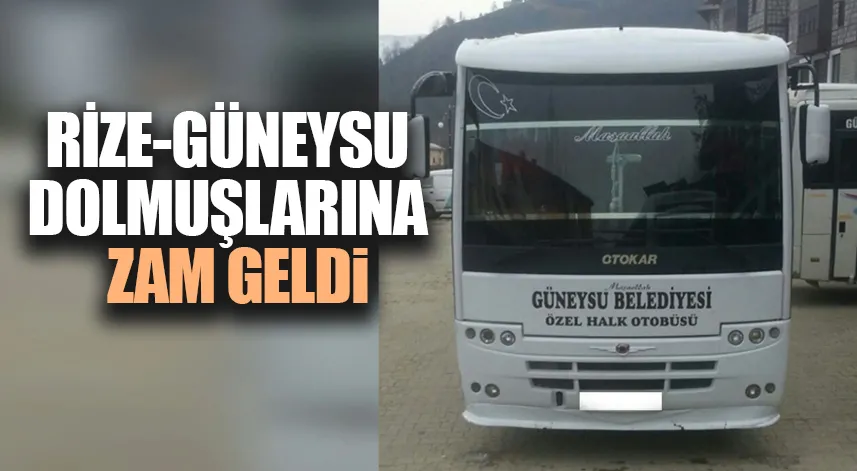 Rize-Güneysu dolmuşlarına zam