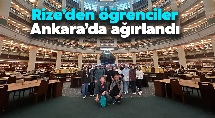 Rize’den öğrenciler Ankara’da ağırlandı