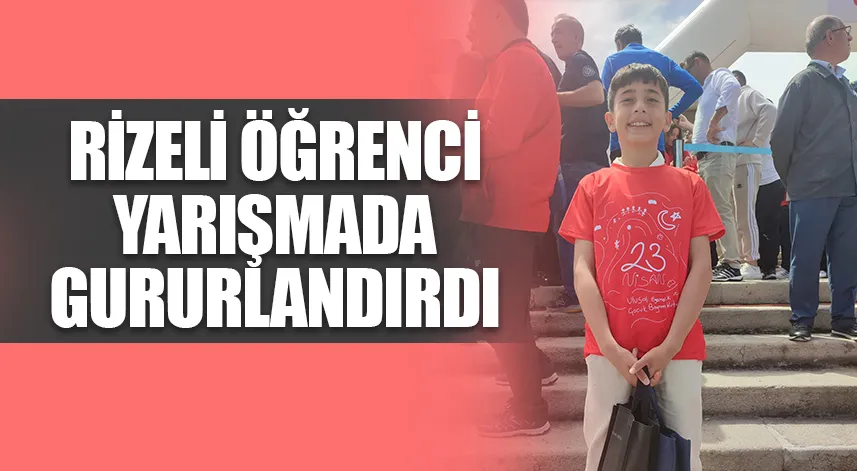 Rizeli öğrenci, yarışmada gururlandırdı