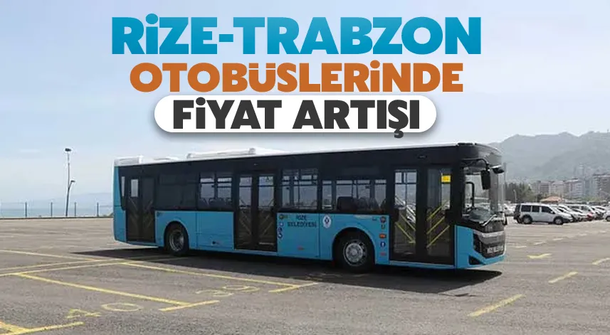 Rize-Trabzon belediye otobüsü fiyatlarında artış