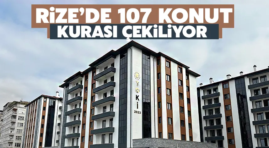 Rize’de 107 konut için kura çekimi