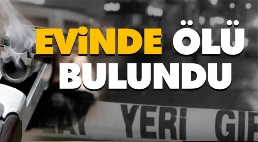 Kendisinden haber alınamayan kişi evinde ölü bulundu