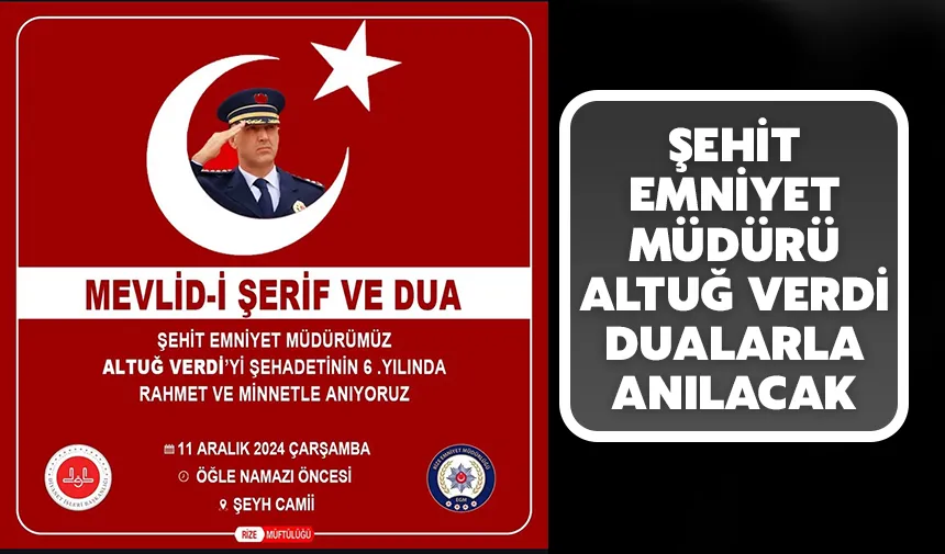Şehit Emniyet Müdürü Altuğ Verdi dualarla anılacak