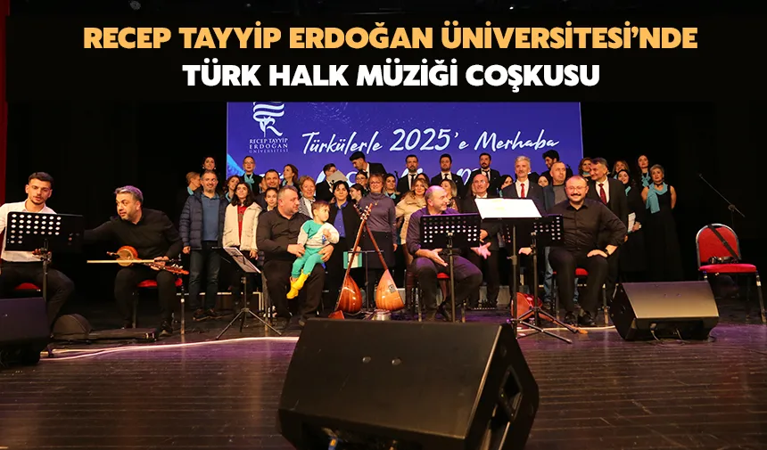 Recep Tayyip Erdoğan Üniversitesi’nde Türk Halk Müziği Coşkusu