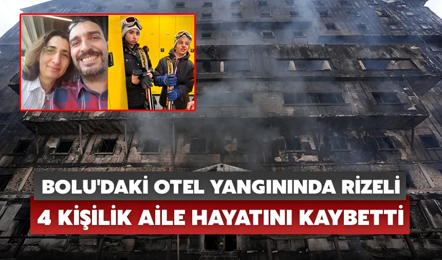 Bolu'daki yangında Rizeli aileden acı haber geldi