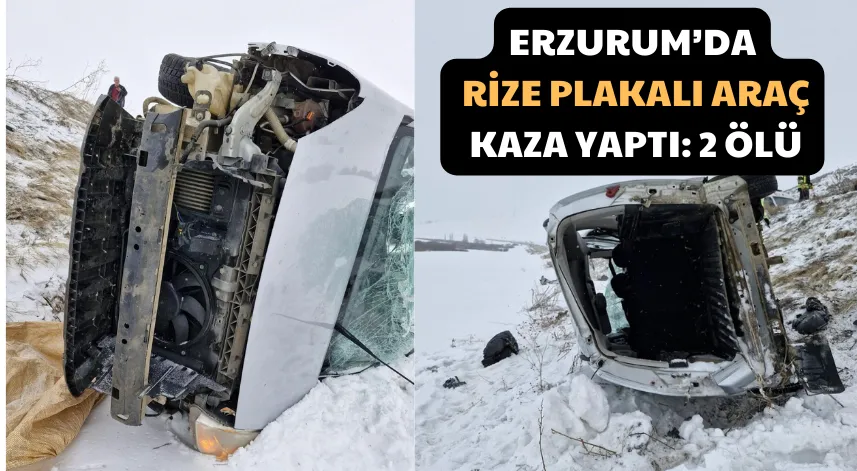 Erzurum’da Rize Plakalı Araç Kaza Yaptı: 2 Ölü