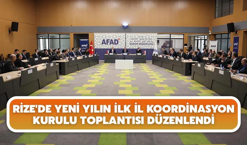Rize'de yeni yılın ilk il koordinasyon kurulu toplantısı düzenlendi